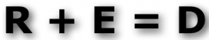 R + E = D